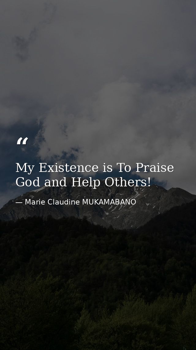 My Existence is To Praise God and Help Others! — Marie Claudine MUKAMABANO