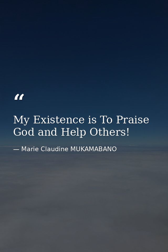 My Existence is To Praise God and Help Others! — Marie Claudine MUKAMABANO