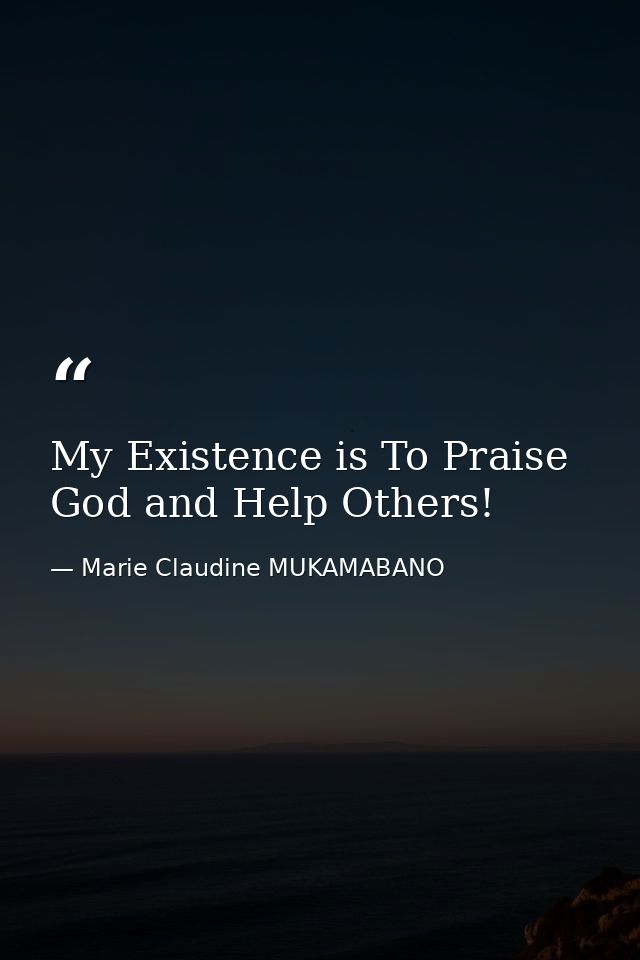 My Existence is To Praise God and Help Others! — Marie Claudine MUKAMABANO