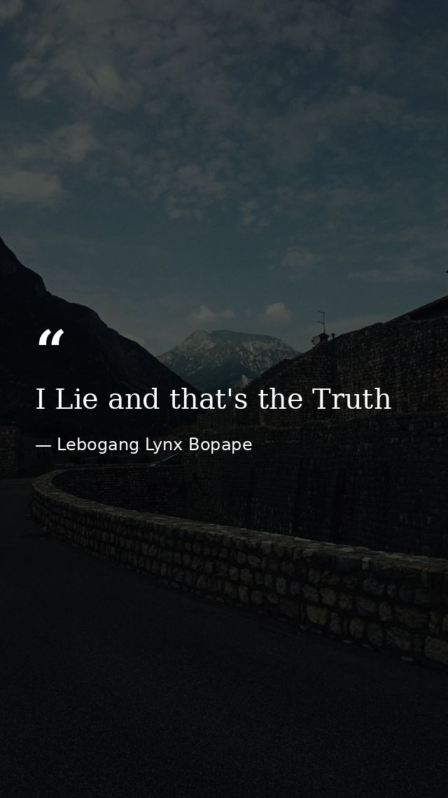 I Lie and that's the Truth — Lebogang Lynx Bopape