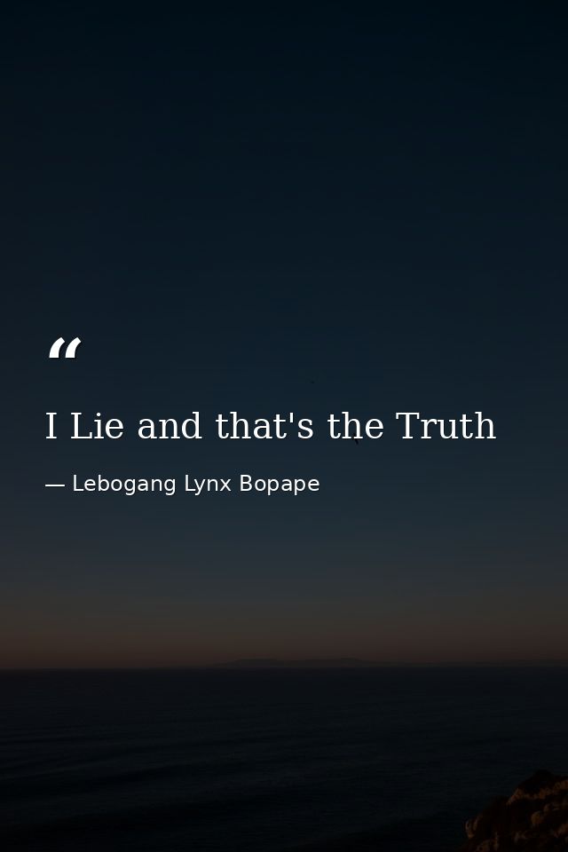 I Lie and that's the Truth — Lebogang Lynx Bopape