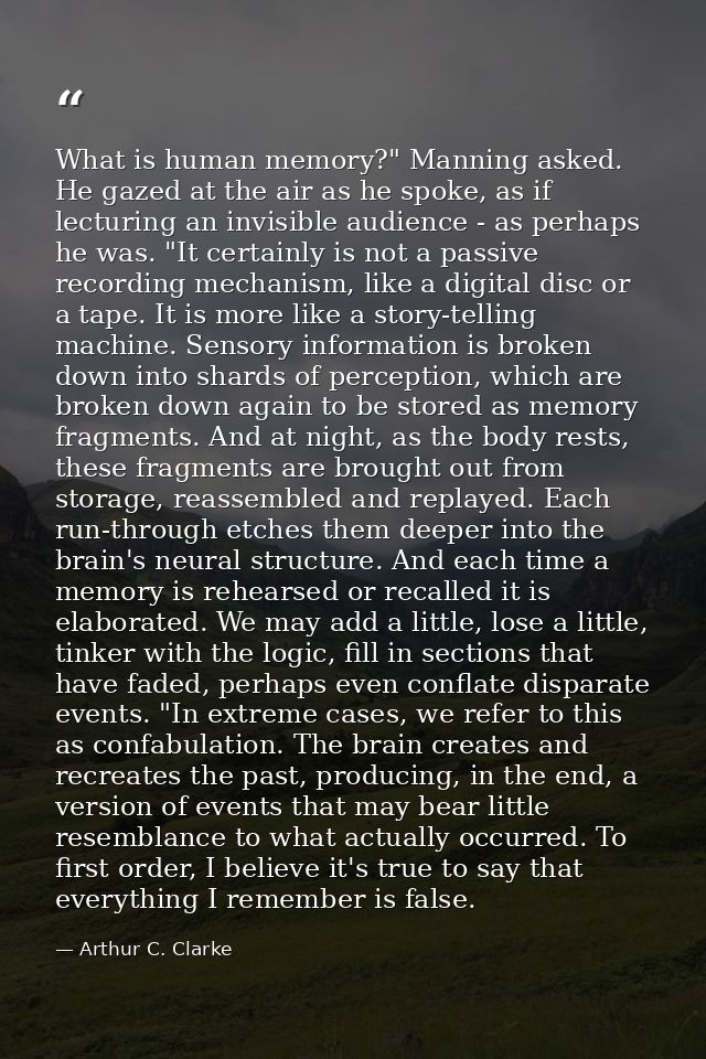 What is human memory?" Manning asked. He gazed at the air as he spoke, as if lecturing an invisible audience - as perhap — Arthur C. Clarke
