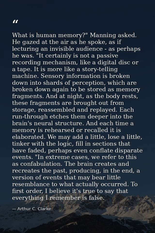 What is human memory?" Manning asked. He gazed at the air as he spoke, as if lecturing an invisible audience - as perhap — Arthur C. Clarke