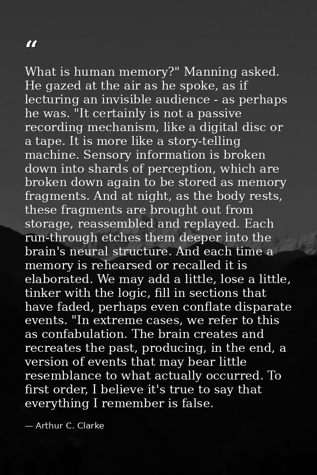 What is human memory?" Manning asked. He gazed at the air as he spoke, as if lecturing an invisible audience - as perhap — Arthur C. Clarke