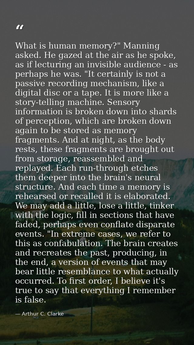 What is human memory?" Manning asked. He gazed at the air as he spoke, as if lecturing an invisible audience - as perhap — Arthur C. Clarke