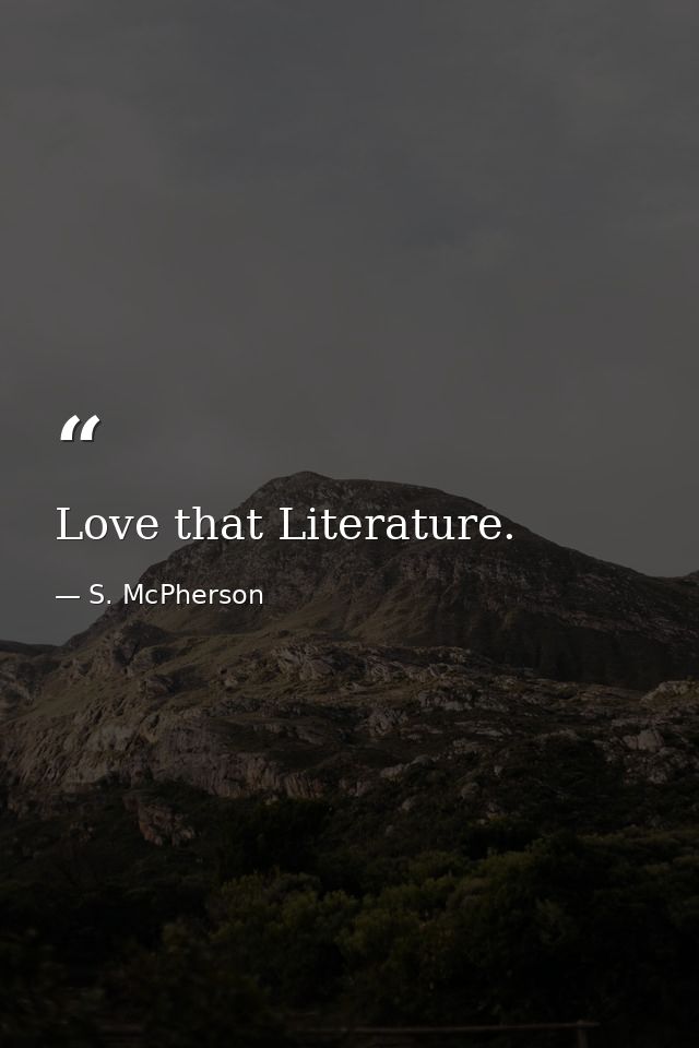 Love that Literature. — S. McPherson