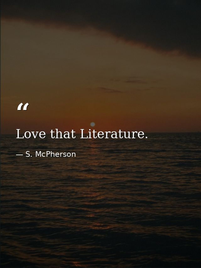 Love that Literature. — S. McPherson