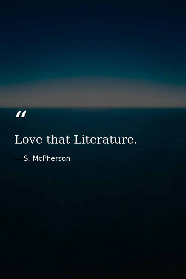 Love that Literature. — S. McPherson