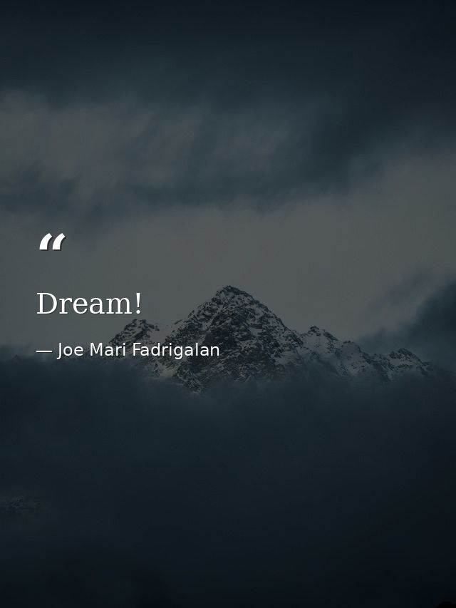 Dream! — Joe Mari Fadrigalan