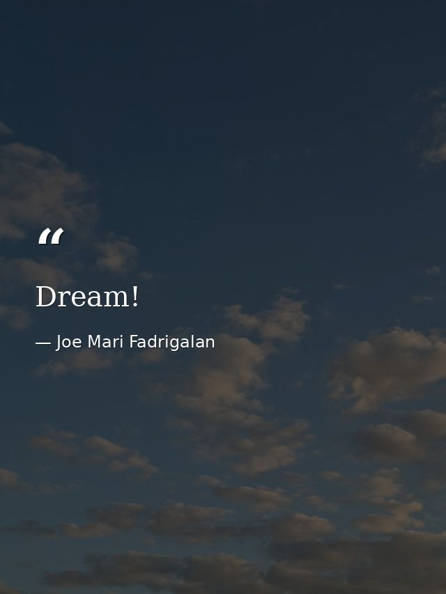 Dream! — Joe Mari Fadrigalan