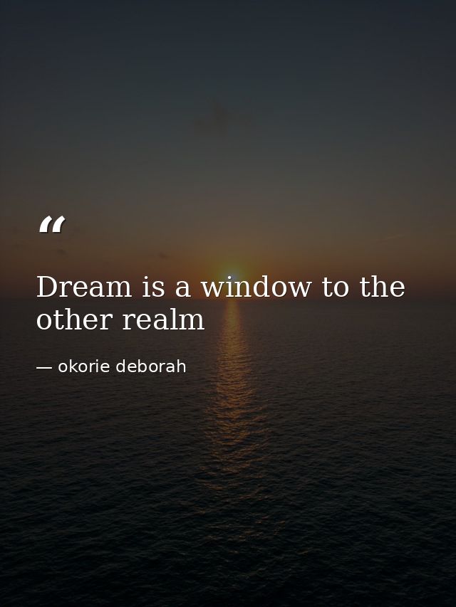 Dream is a window to the other realm — okorie deborah