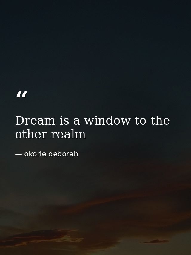 Dream is a window to the other realm — okorie deborah
