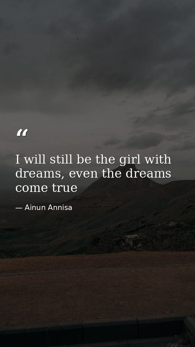 I will still be the girl with dreams, even the dreams come true — Ainun Annisa