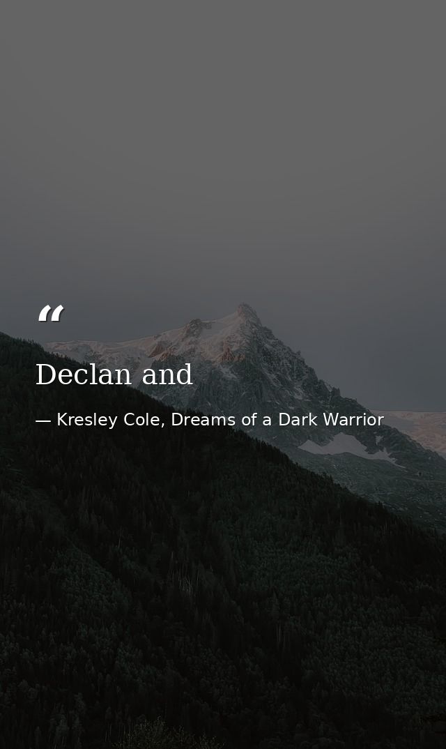 Declan and — Kresley Cole, Dreams of a Dark Warrior