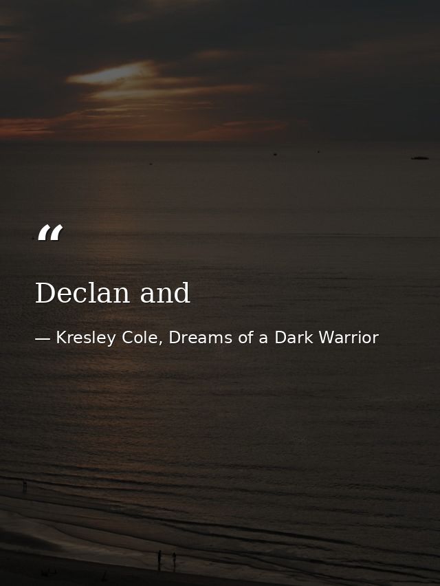 Declan and — Kresley Cole, Dreams of a Dark Warrior