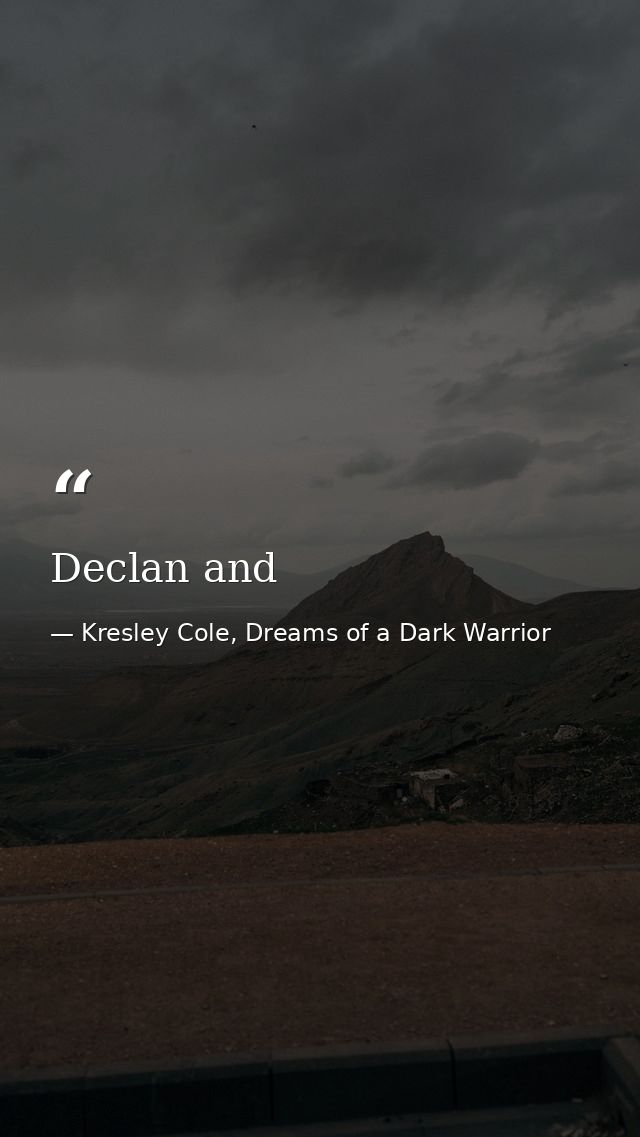 Declan and — Kresley Cole, Dreams of a Dark Warrior