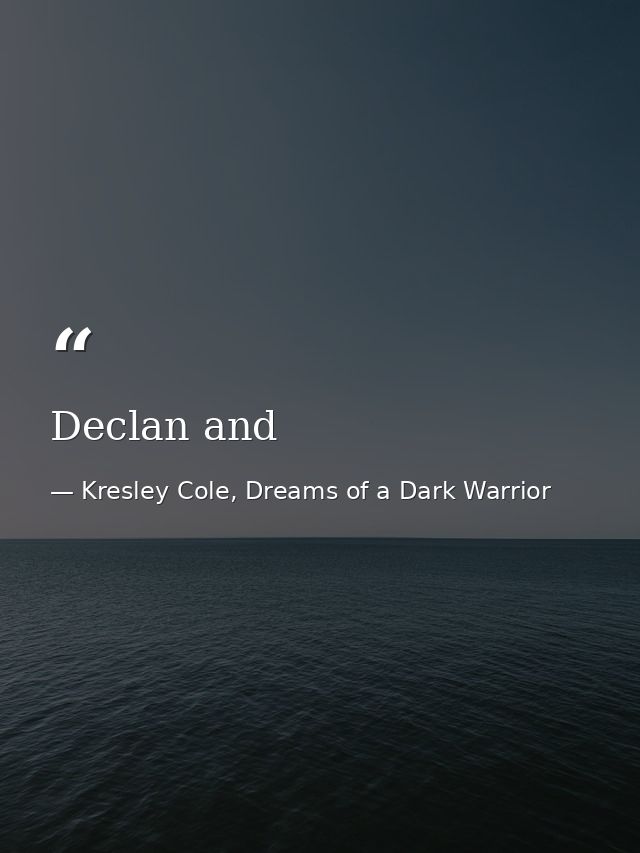Declan and — Kresley Cole, Dreams of a Dark Warrior