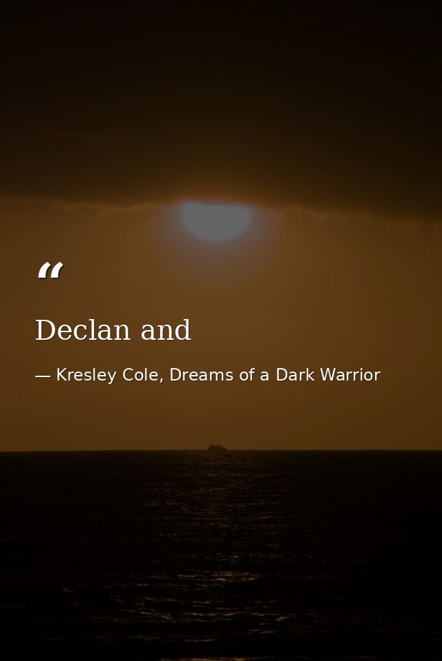 Declan and — Kresley Cole, Dreams of a Dark Warrior