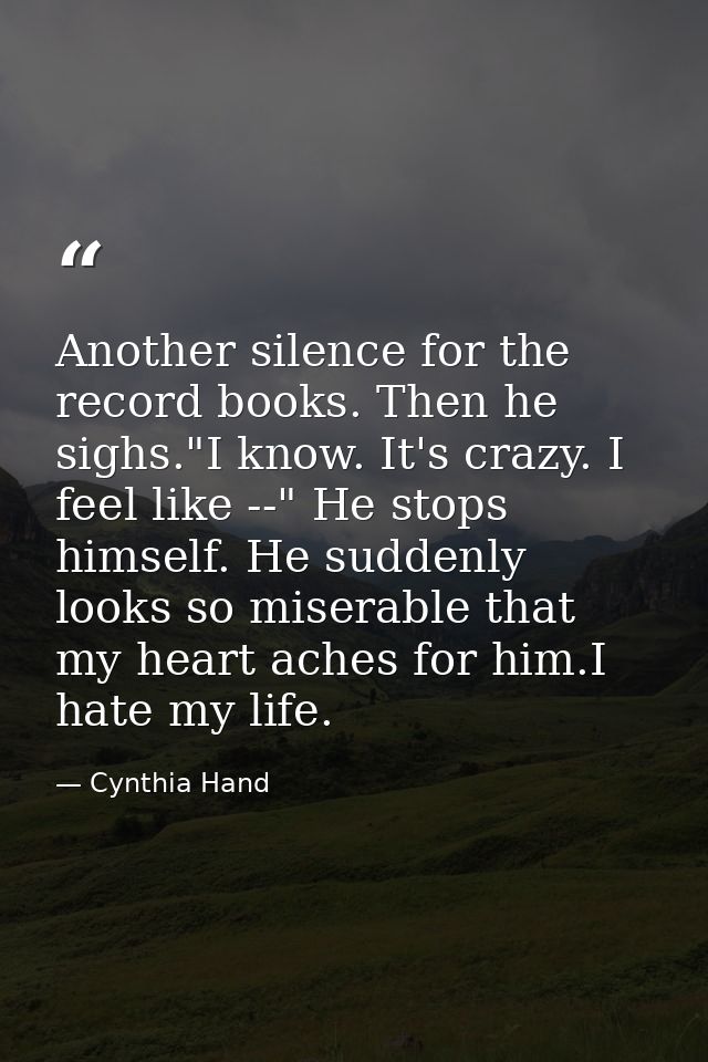 Another silence for the record books. Then he sighs."I know. It's crazy. I feel like --" He stops himself. He suddenly l — Cynthia Hand