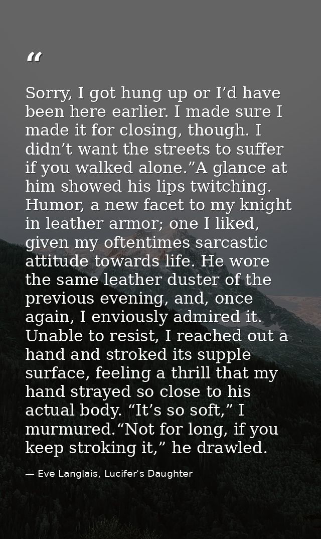 Sorry, I got hung up or I’d have been here earlier. I made sure I made it for closing, though. I didn’t want the streets — Eve Langlais, Lucifer's Daughter
