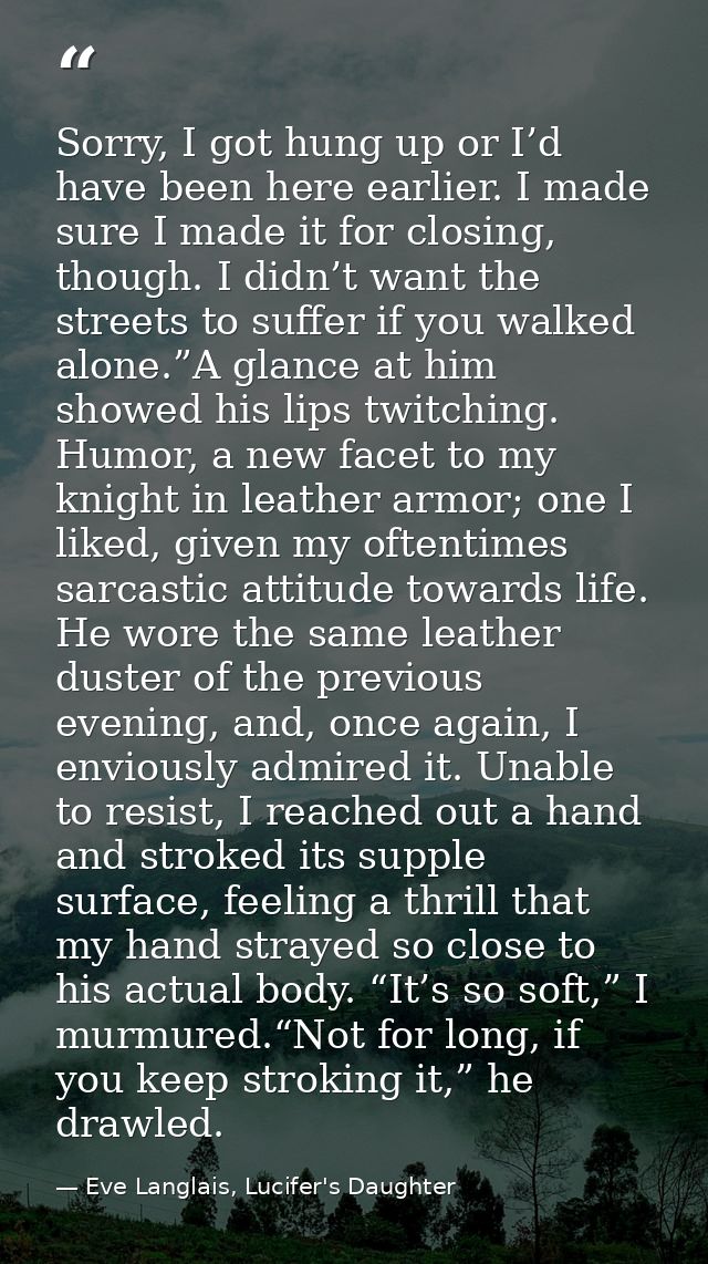 Sorry, I got hung up or I’d have been here earlier. I made sure I made it for closing, though. I didn’t want the streets — Eve Langlais, Lucifer's Daughter