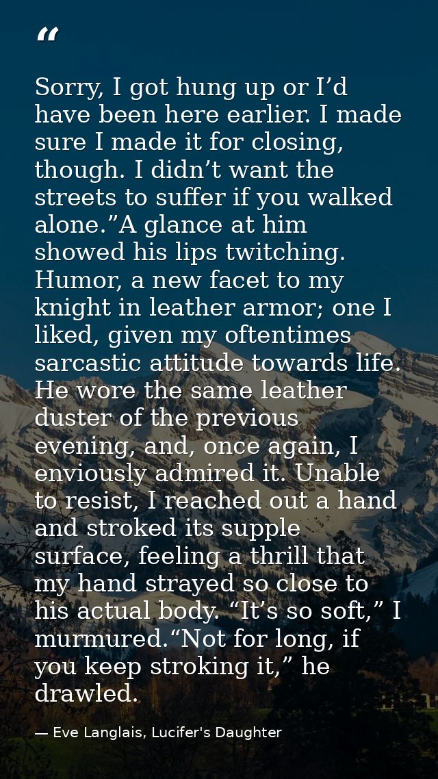 Sorry, I got hung up or I’d have been here earlier. I made sure I made it for closing, though. I didn’t want the streets — Eve Langlais, Lucifer's Daughter