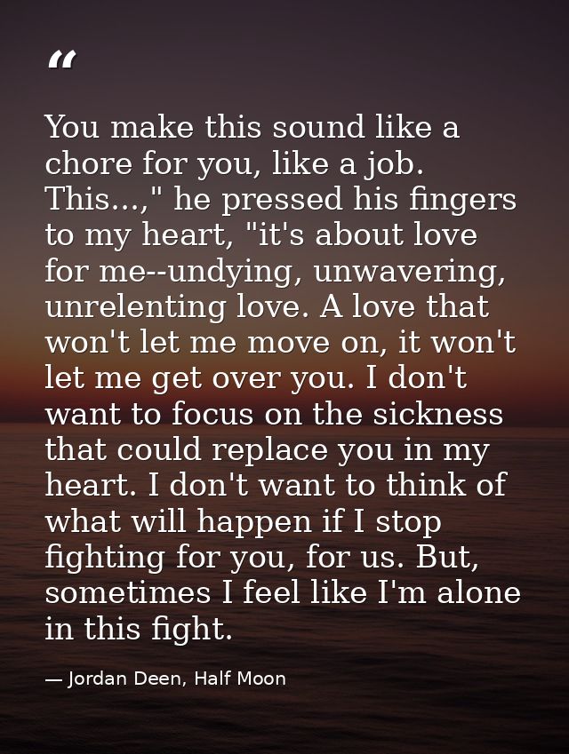 You make this sound like a chore for you, like a job. This...," he pressed his fingers to my heart, "it's about love for — Jordan Deen, Half Moon