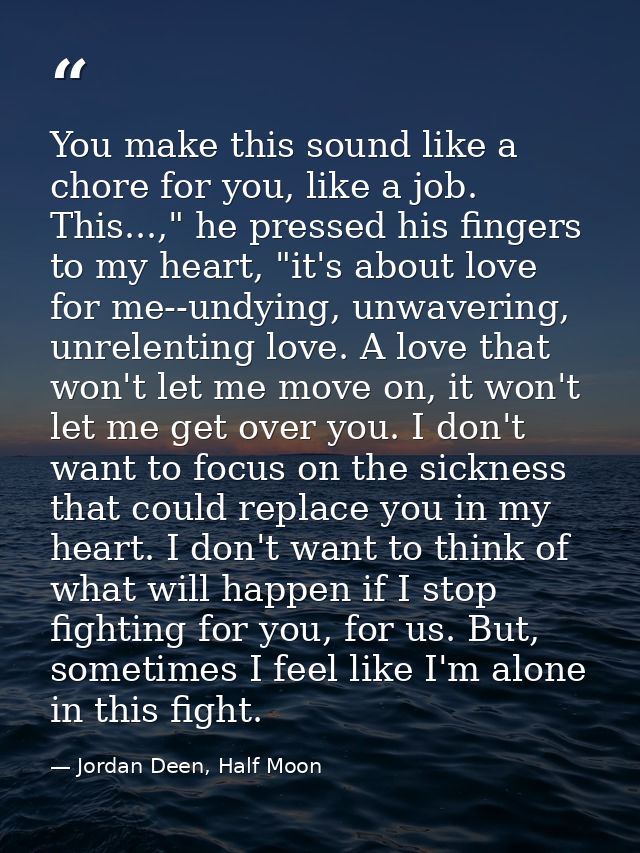 You make this sound like a chore for you, like a job. This...," he pressed his fingers to my heart, "it's about love for — Jordan Deen, Half Moon