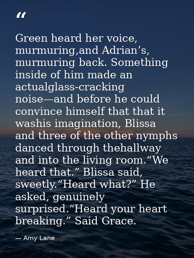 Green heard her voice, murmuring,and Adrian’s, murmuring back. Something inside of him made an actualglass-cracking nois — Amy Lane