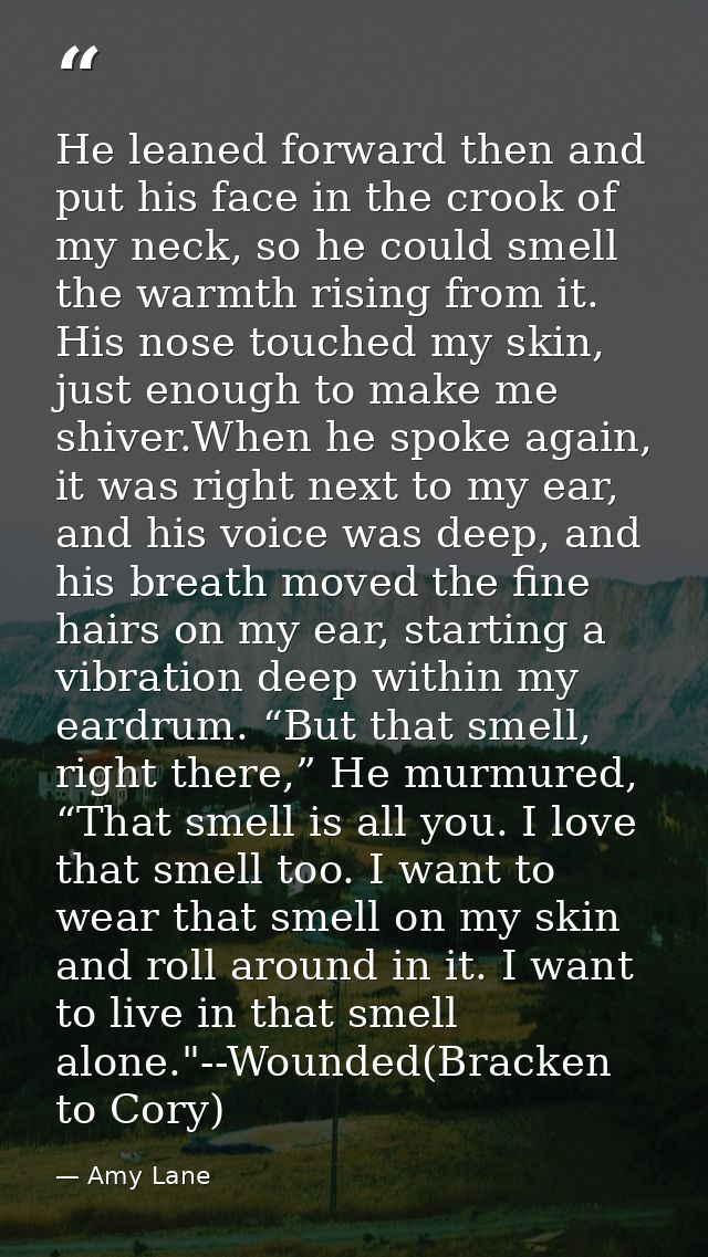 He leaned forward then and put his face in the crook of my neck, so he could smell the warmth rising from it. His nose t — Amy Lane