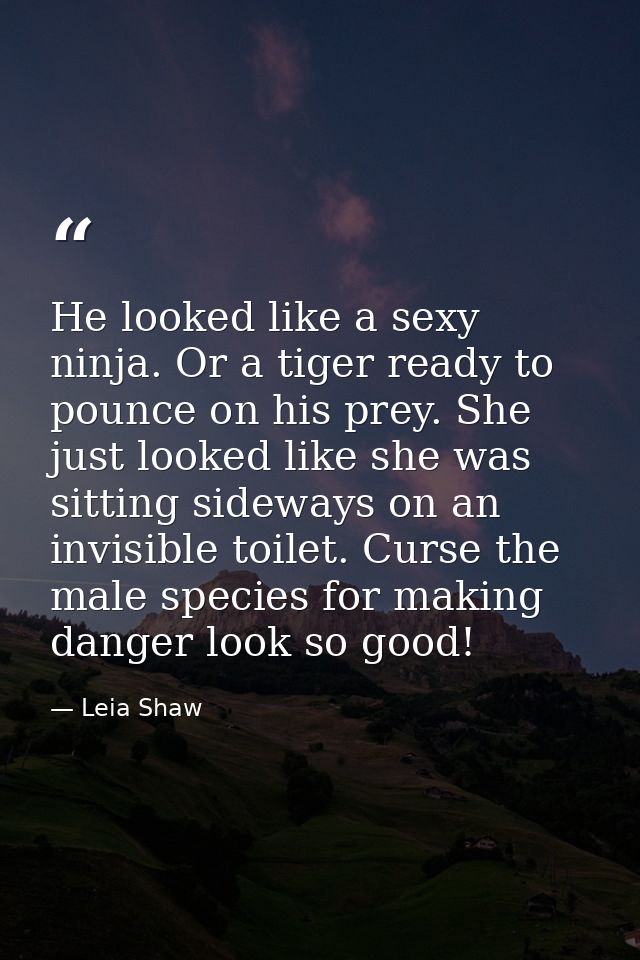 He looked like a sexy ninja. Or a tiger ready to pounce on his prey. She just looked like she was sitting sideways on an — Leia Shaw