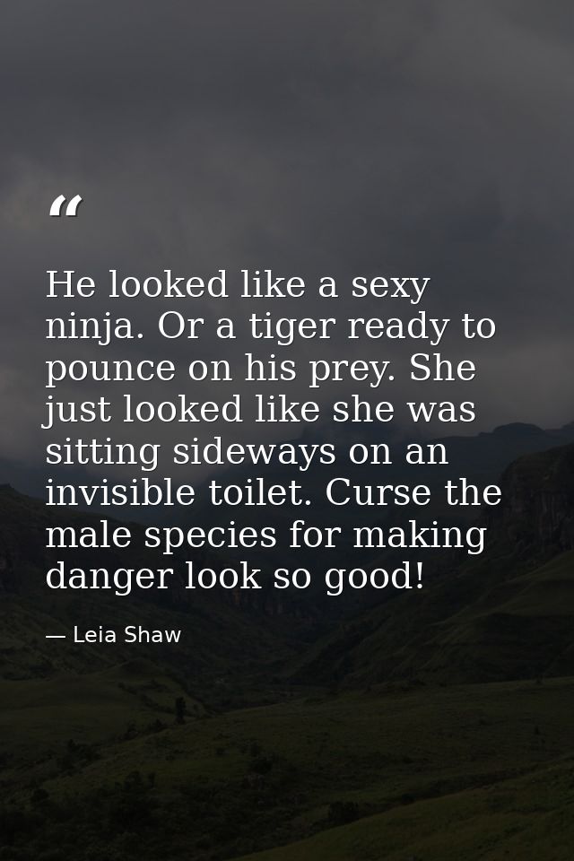He looked like a sexy ninja. Or a tiger ready to pounce on his prey. She just looked like she was sitting sideways on an — Leia Shaw