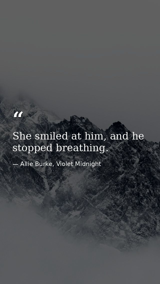 She smiled at him, and he stopped breathing. — Allie Burke, Violet Midnight