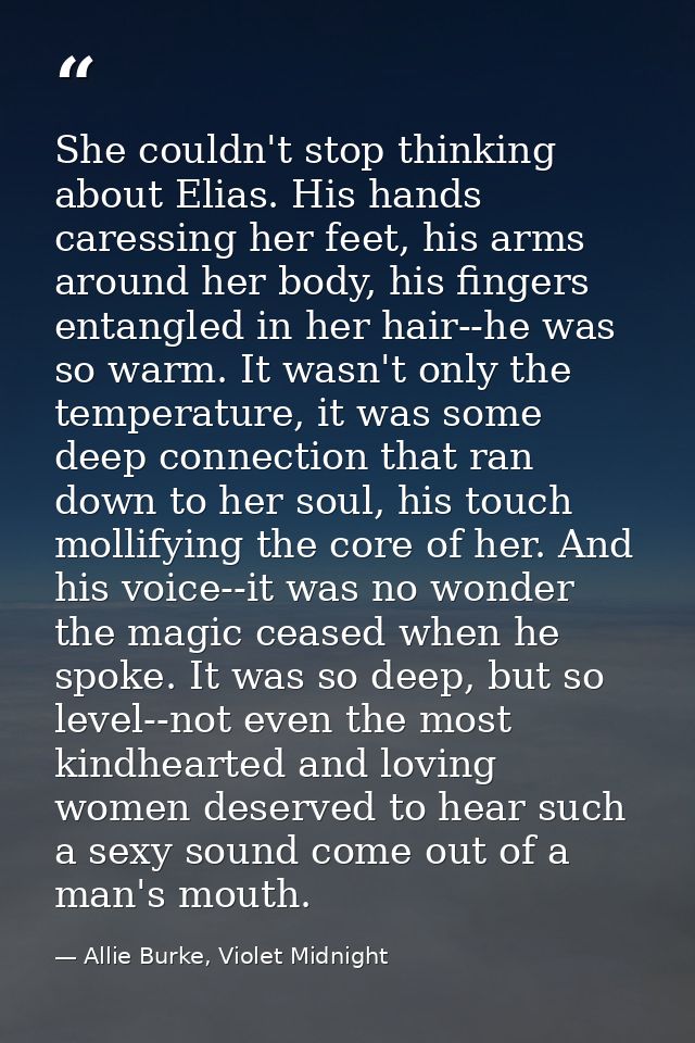 She couldn't stop thinking about Elias. His hands caressing her feet, his arms around her body, his fingers entangled in — Allie Burke, Violet Midnight