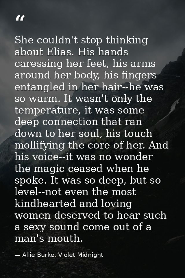 She couldn't stop thinking about Elias. His hands caressing her feet, his arms around her body, his fingers entangled in — Allie Burke, Violet Midnight