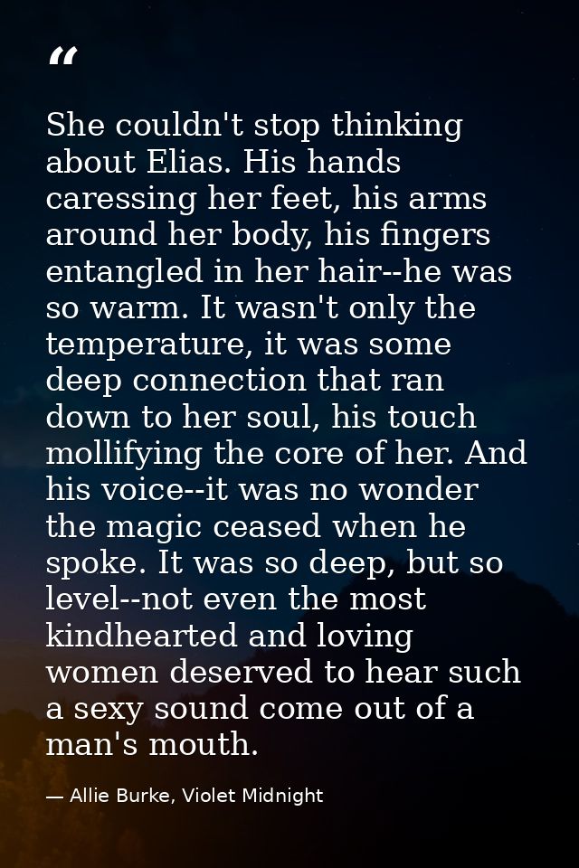 She couldn't stop thinking about Elias. His hands caressing her feet, his arms around her body, his fingers entangled in — Allie Burke, Violet Midnight