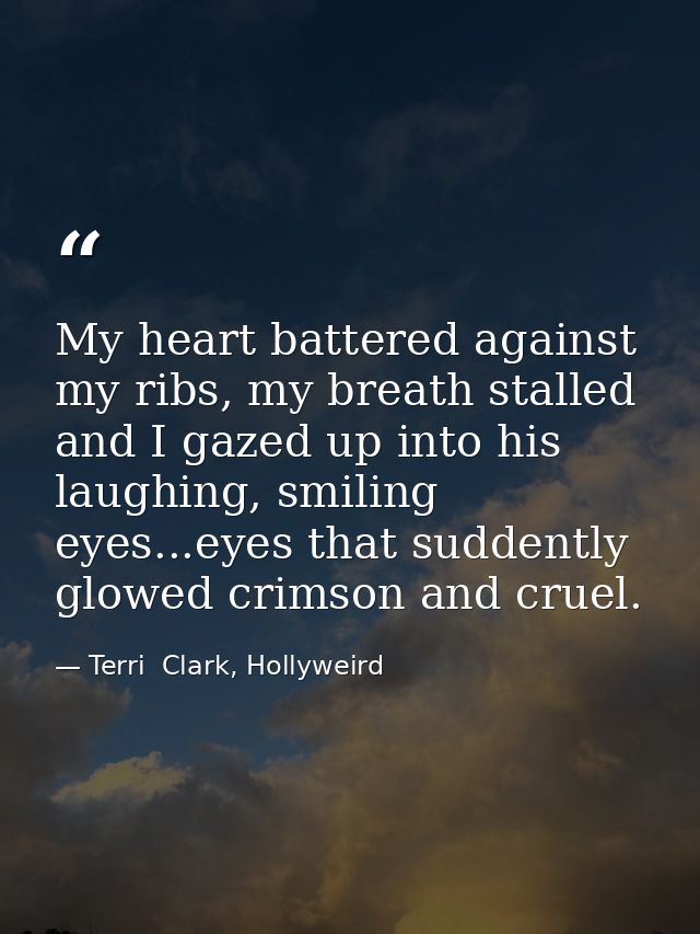 My heart battered against my ribs, my breath stalled and I gazed up into his laughing, smiling eyes...eyes that suddentl — Terri  Clark, Hollyweird