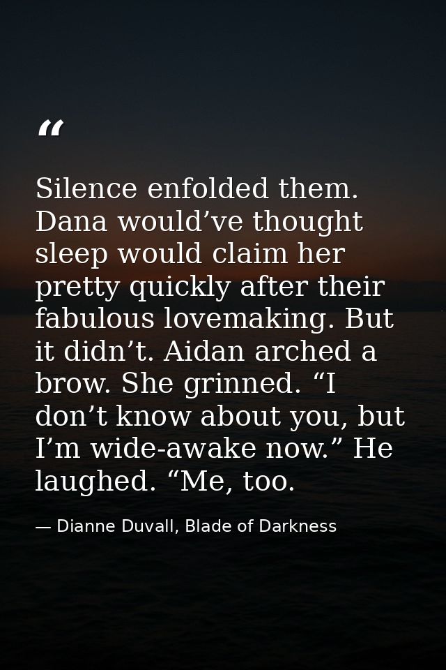 Silence enfolded them. Dana would’ve thought sleep would claim her pretty quickly after their fabulous lovemaking. But i — Dianne Duvall, Blade of Darkness