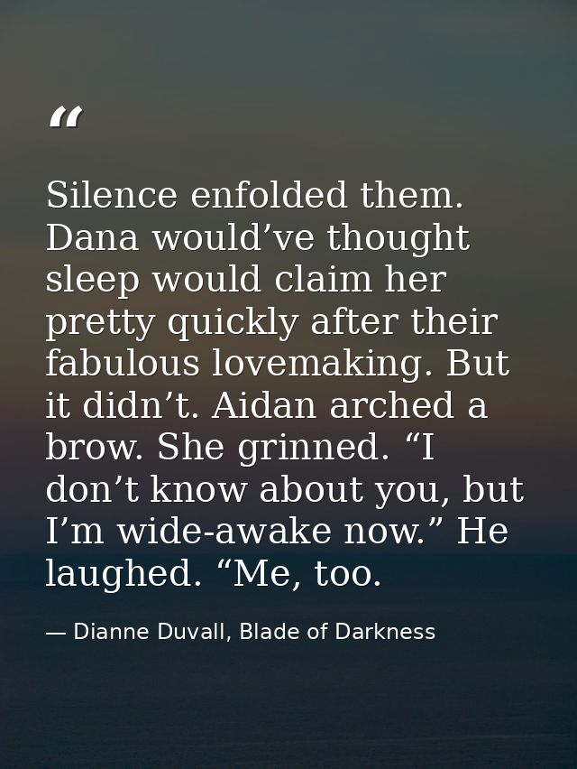 Silence enfolded them. Dana would’ve thought sleep would claim her pretty quickly after their fabulous lovemaking. But i — Dianne Duvall, Blade of Darkness