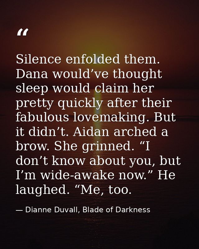 Silence enfolded them. Dana would’ve thought sleep would claim her pretty quickly after their fabulous lovemaking. But i — Dianne Duvall, Blade of Darkness