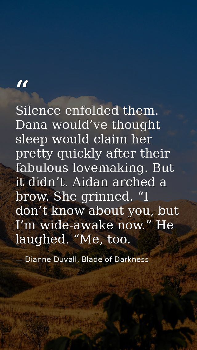 Silence enfolded them. Dana would’ve thought sleep would claim her pretty quickly after their fabulous lovemaking. But i — Dianne Duvall, Blade of Darkness