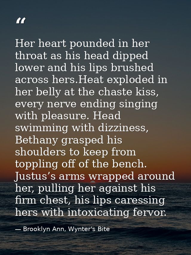 Her heart pounded in her throat as his head dipped lower and his lips brushed across hers.Heat exploded in her belly at  — Brooklyn Ann, Wynter's Bite