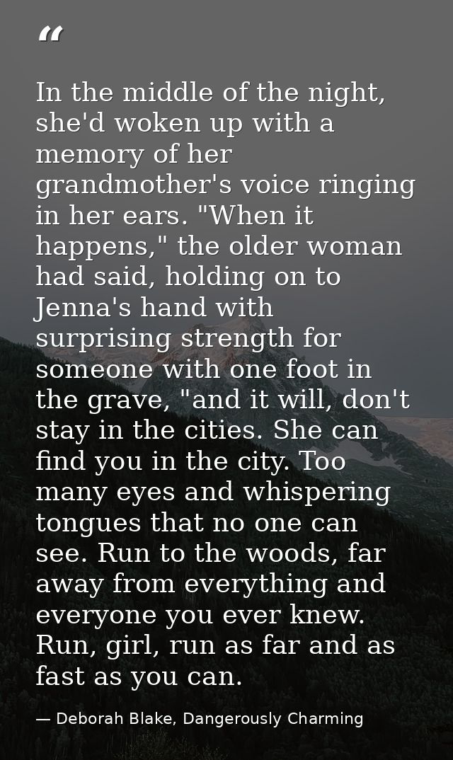 In the middle of the night, she'd woken up with a memory of her grandmother's voice ringing in her ears. "When it happen — Deborah Blake, Dangerously Charming