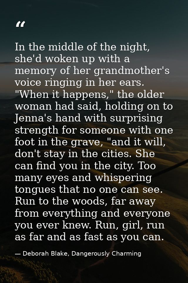 In the middle of the night, she'd woken up with a memory of her grandmother's voice ringing in her ears. "When it happen — Deborah Blake, Dangerously Charming