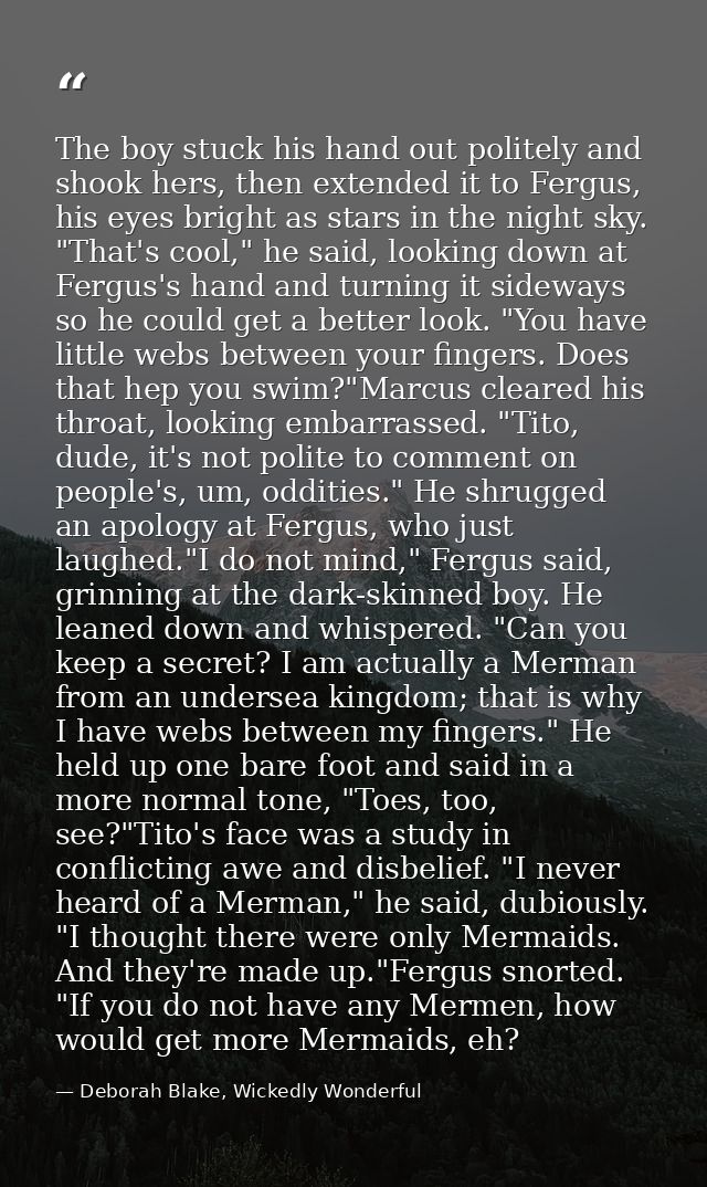 The boy stuck his hand out politely and shook hers, then extended it to Fergus, his eyes bright as stars in the night sk — Deborah Blake, Wickedly Wonderful