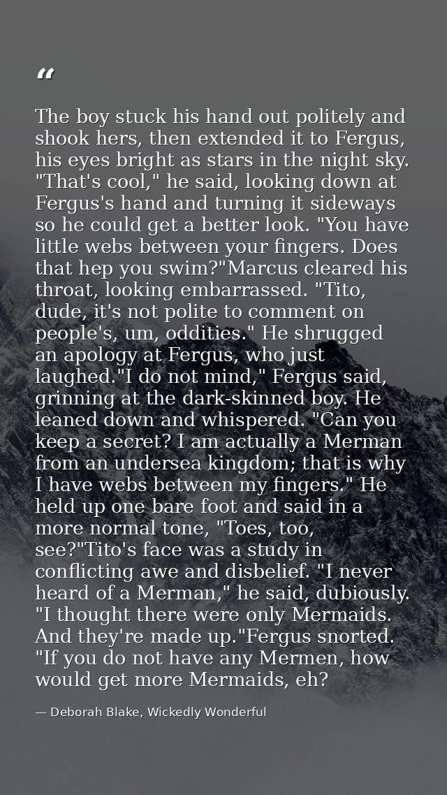 The boy stuck his hand out politely and shook hers, then extended it to Fergus, his eyes bright as stars in the night sk — Deborah Blake, Wickedly Wonderful