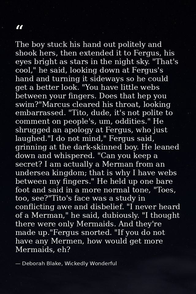 The boy stuck his hand out politely and shook hers, then extended it to Fergus, his eyes bright as stars in the night sk — Deborah Blake, Wickedly Wonderful