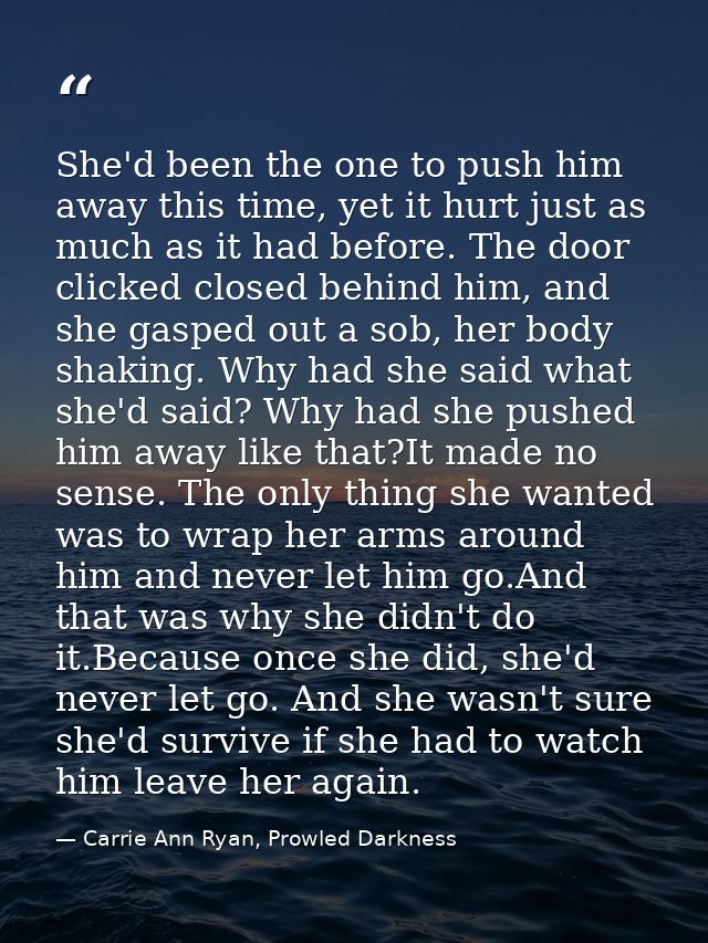 She'd been the one to push him away this time, yet it hurt just as much as it had before. The door clicked closed behind — Carrie Ann Ryan, Prowled Darkness