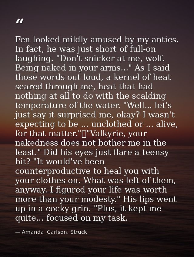 Fen looked mildly amused by my antics. In fact, he was just short of full-on laughing. "Don't snicker at me, wolf. Being — Amanda  Carlson, Struck