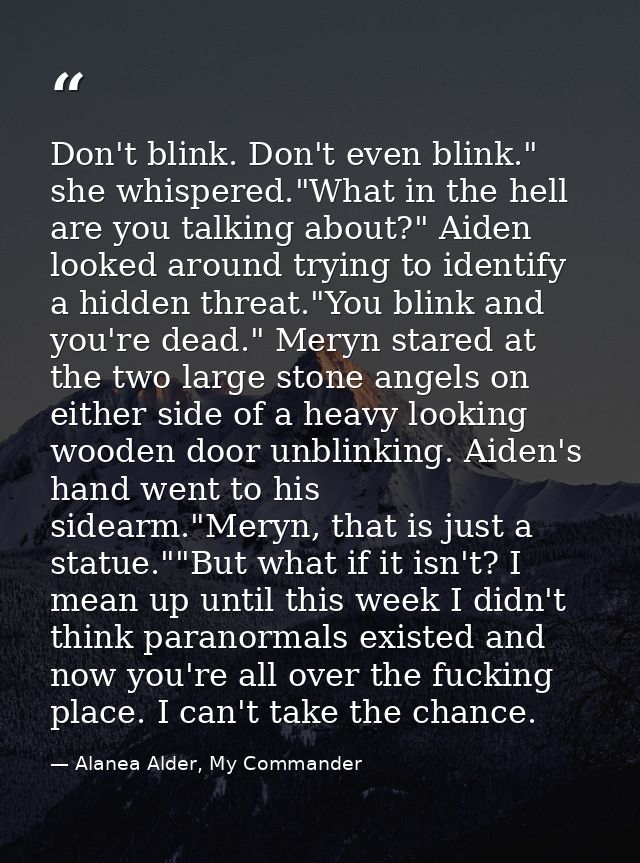 Don't blink. Don't even blink." she whispered."What in the hell are you talking about?" Aiden looked around trying to id — Alanea Alder, My Commander